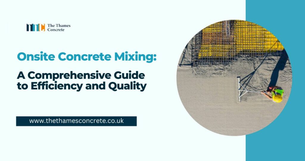 Onsite Concrete Mixing: A Comprehensive Guide to Efficiency and Quality
