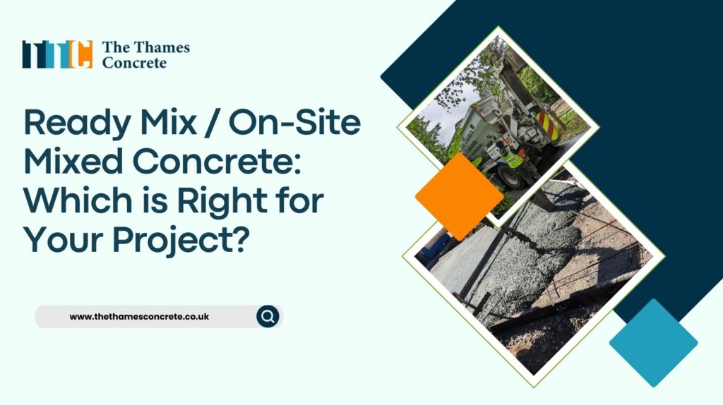 Ready Mix vs. On-Site Mixed Concrete Which is Right for Your Project